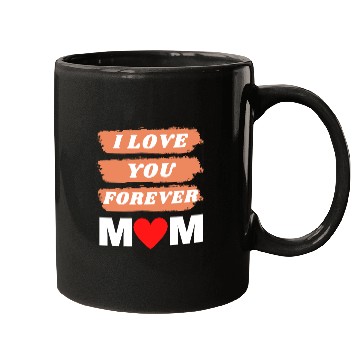 Discover i love you forever mom Mugs