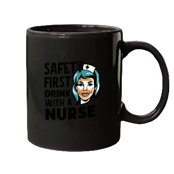 Discover Safety first drink with a nurse Mugs