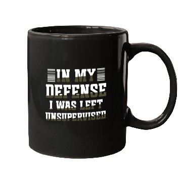 Discover In my defense I was left unsupervised GIFT Cool Mugs
