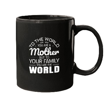 Discover To The World You Are A Mother But To Your Family Mugs