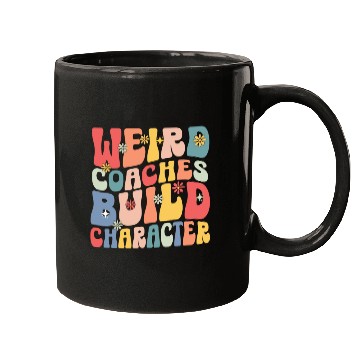 Discover Weird Coaches Build Character Coach Mugs