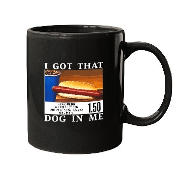 Discover I Got That Dog In Me Funny Hot Dogs Mugs