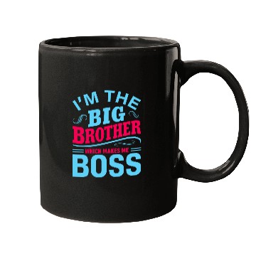Discover I m The Big Brother Which Makes Me The Boss Mugs