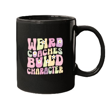 Discover Weird Coaches Build Character Coach Mugs