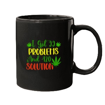 Discover I Got 99 Problems And 420 Solutions Mugs
