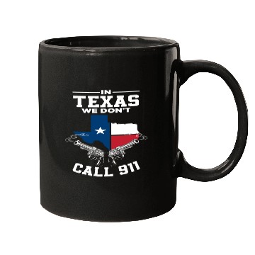 Discover Texas We Don't Call 911 Mugs