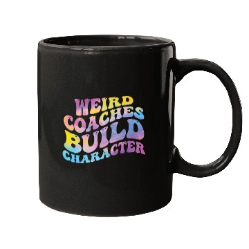 Discover Weird Coaches Build Character Coach Mugs