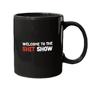 Discover Welcome To The Shit Show Mugs