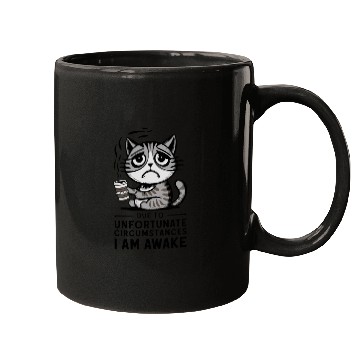 Discover Due to unfortunate circumstances, I am awake Cat Mugs