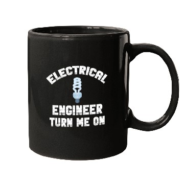 Discover Electrical Engineer Turn Me On On Off Physicist Mugs