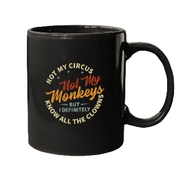 Discover Not My Circus Not My Monkeys Mugs
