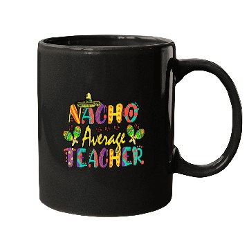Discover Nacho Average Teacher Cinco De Mayo Mexican Mugs