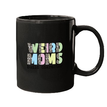 Discover Weird Moms Build Character Mugs