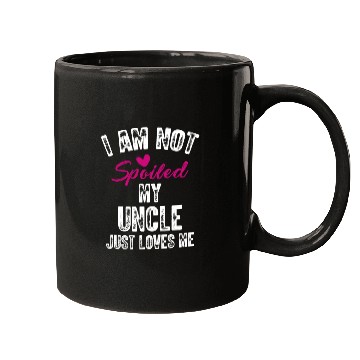 Discover I'm Not Spoiled My Uncle Loves Me Funny Family Mugs