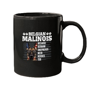 Discover BELGIAN MALINOIS GERMAN SHEPHERDS NEED HEROS TOO Mugs