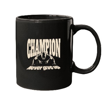 Discover Champion never give up Mugs