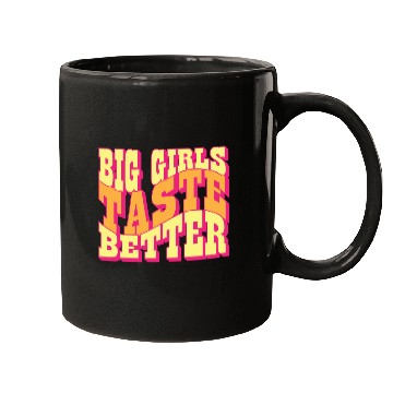 Discover Big Girls Taste Better Chubby Thick Girls Curvy Mugs