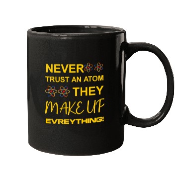 Discover Never trust an atom, they make up everything Mugs