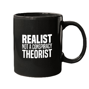 Discover Conspiracy Realist Funny Conspiracies Theories Mugs