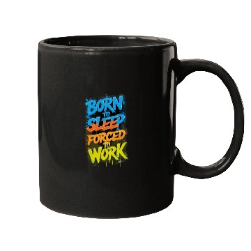 Discover " Born to sleep Forced to work ", cool Quot Mugs