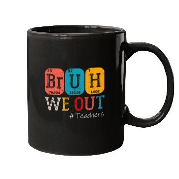 Discover Bruh We Out Teachers Chemistry Teacher End Mugs