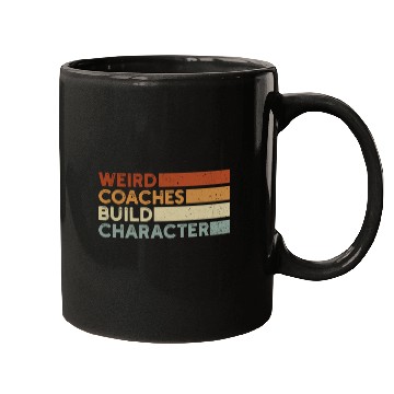Discover Weird Coaches Build Character Coach Mugs