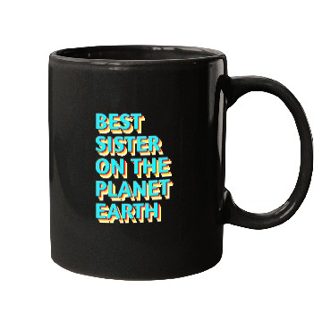 Discover Best sister on the planet earth Mugs