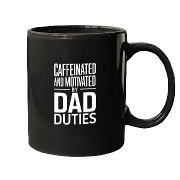 Discover Caffeinated And Motivated By Dad Duties Mugs