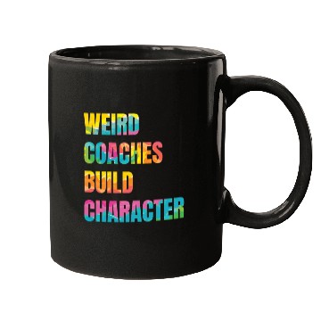 Discover Weird Coaches Build Character Coach Mugs
