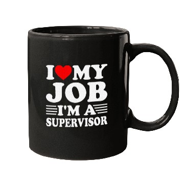 Discover I love My Job A SUPERVISOR Job Title Profession Mugs