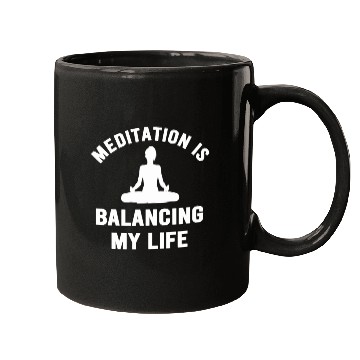 Discover Meditation Is Balancing My Life Mugs