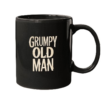 Discover Grumpy Old Man Unique Statement Mugs