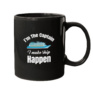 Discover I'm The Captain I Make Ship Happen Cruise Sailing Mugs