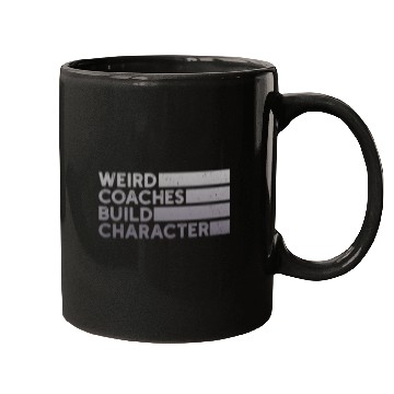 Discover Weird Coaches Build Character Coach Mugs
