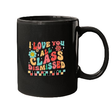 Discover I love you all class dismissed Mugs