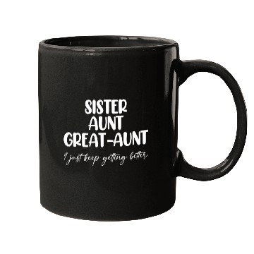 Discover Sister Aunt Great Getting Better Mugs