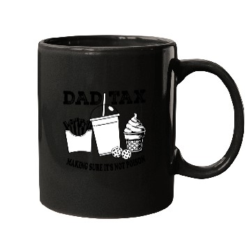 Discover DAD TAX MAKING SUR IT S NOT POISON 01 Mugs