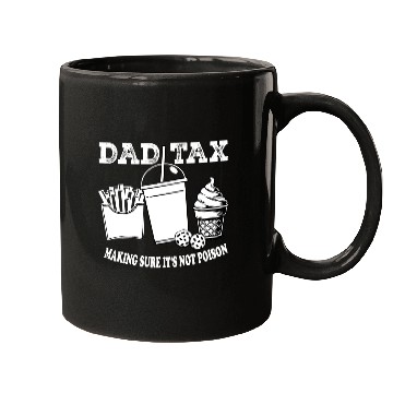 Discover DAD TAX MAKING SUR IT S NOT POISON Mugs
