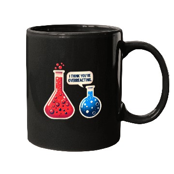 Discover Overreacting-Funny-Science-Chemistry- Mugs