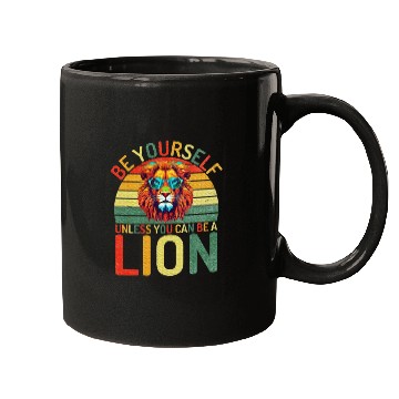 Discover Be Yourself unless you can be a Lion Mugs