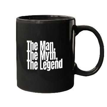 Discover The Man The Myth The Legend Mugs