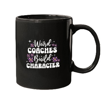 Discover Weird Coaches Build Character Coach Mugs