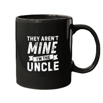 Discover Uncle Life - 'They Aren't Mine' for Cool Uncles! Mugs