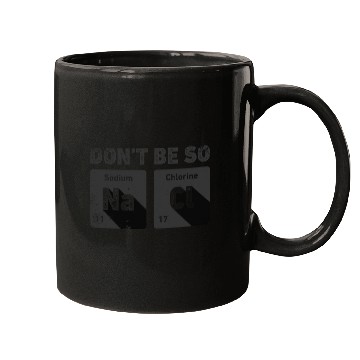 Discover Don't Be So Salty Science Chemistry Funny Sodium Mugs