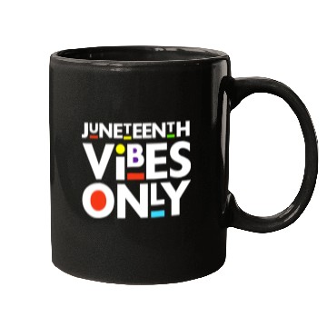 Discover Juneteenth Black Freedom Juneteenth Vibes Only Mugs