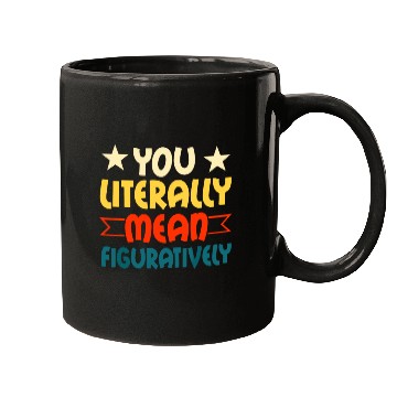 Discover You Literally Mean Figuratively English Teacher Gr Mugs