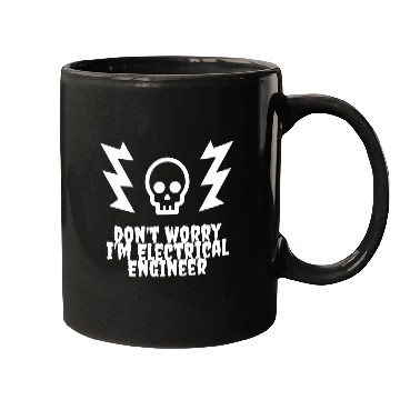 Discover DON'T WORRY, I'M ELECTRICAL ENGINEER Mugs