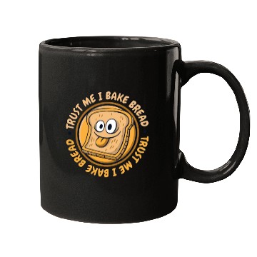 Discover Trust Me I Bake Bread Bread Maker Bread Dough Mugs