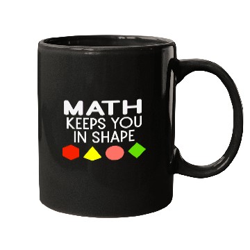 Discover Funny Math Keeps You In Shape Geometric Shapes Mugs
