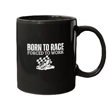 Discover Born to Race Forced To Work Funny Go Kart Mugs